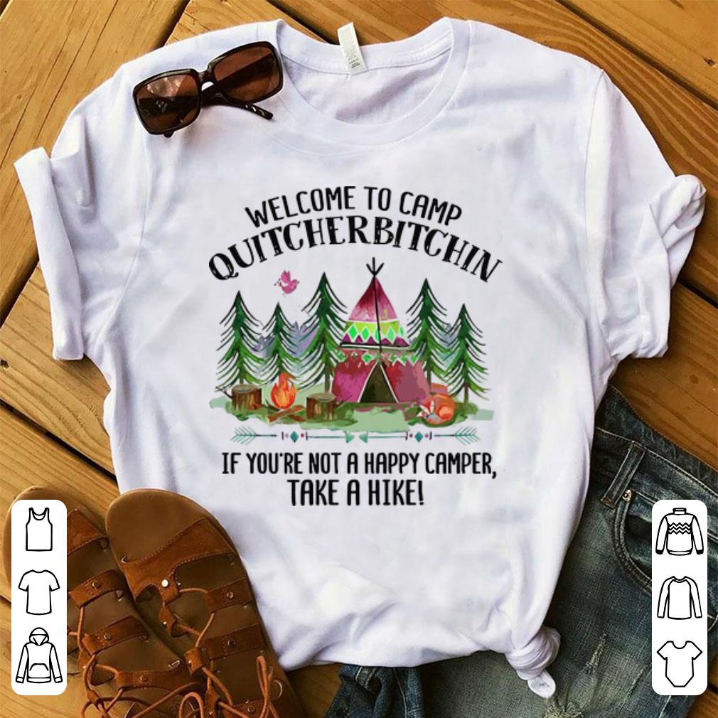 Pretty Welcome To Camp Quitcherbitchin If You re Not A Happy Camper Take A Hike shirt 1 - Pretty Welcome To Camp Quitcherbitchin If You're Not A Happy Camper Take A Hike shirt