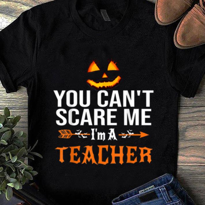Pretty You Can t Scare Me I m a Teacher Halloween shirt 1 - Pretty You Can't Scare Me I'm a Teacher Halloween shirt