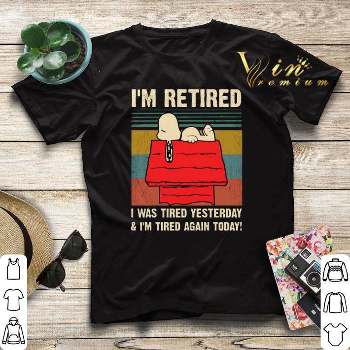 Snoopy i'm retired i was tired yesterday & i'm tired again today shirt sweater Snoopy i m retired i was tired yesterday i m tired again today shirt sweater 4 - Snoopy i'm retired i was tired yesterday & i'm tired again today shirt sweater
