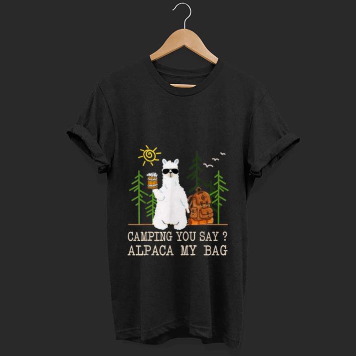 Top Camping You Say Alpaca My Bag shirt 1 - Top Camping You Say Alpaca My Bag shirt