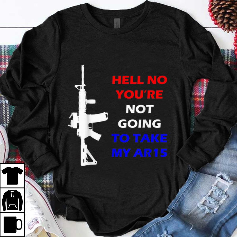 Top Hell No You re Not Going To Take My AR 15 Beto shirt 1 - Top Hell No You're Not Going To Take My AR-15 Beto shirt