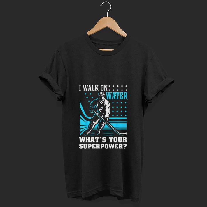 Top I Walk On Water What s Your Superpower shirt 1 - Top I Walk On Water What's Your Superpower shirt