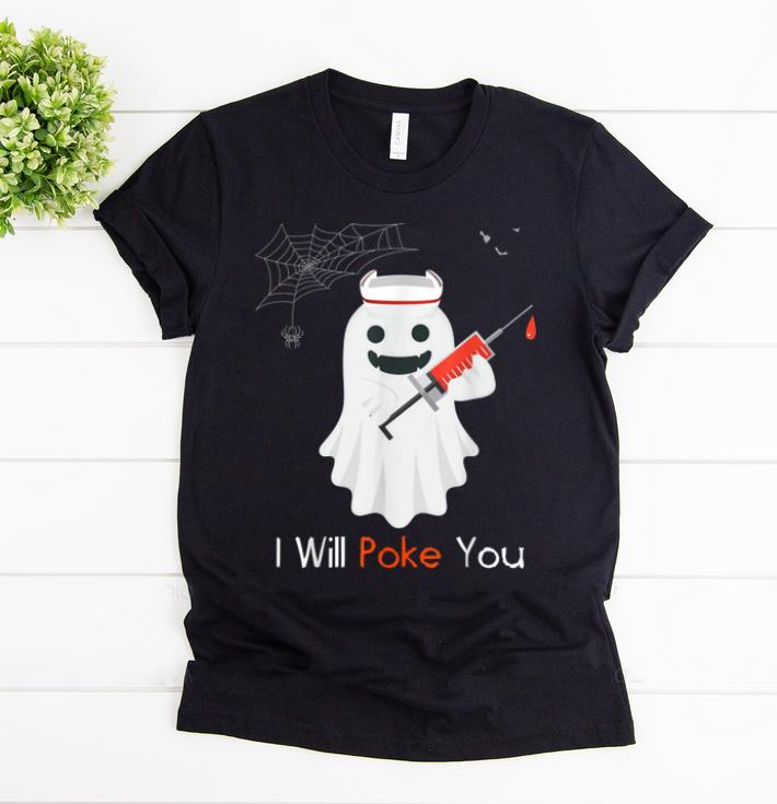 Top I Will Poke You Halloween Funny Nurse Smiling Ghost shirt 1 - Top I Will Poke You Halloween Funny Nurse Smiling Ghost shirt
