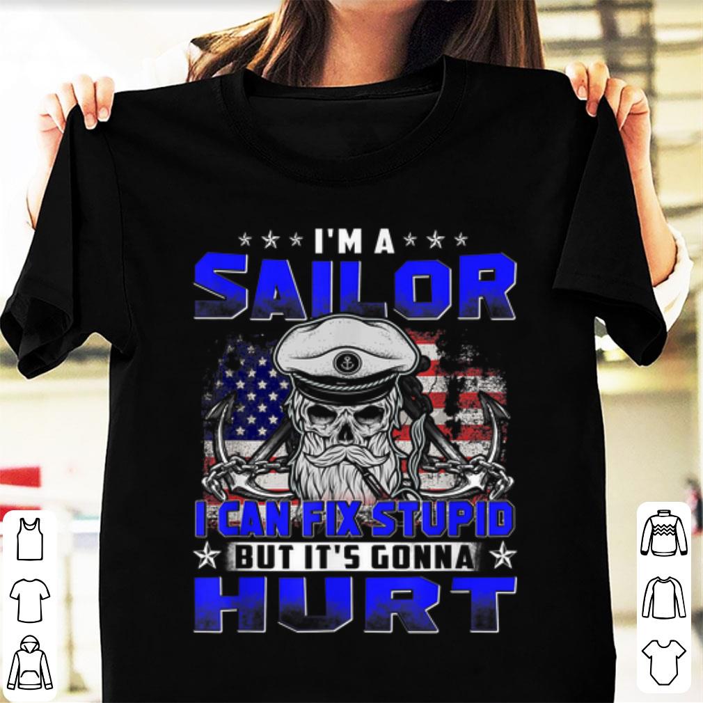 Top I m A Sailor Can Fix Stupid But It s Gonna Hurt shirt 1 - Top I'm A Sailor Can Fix Stupid But It's Gonna Hurt shirt