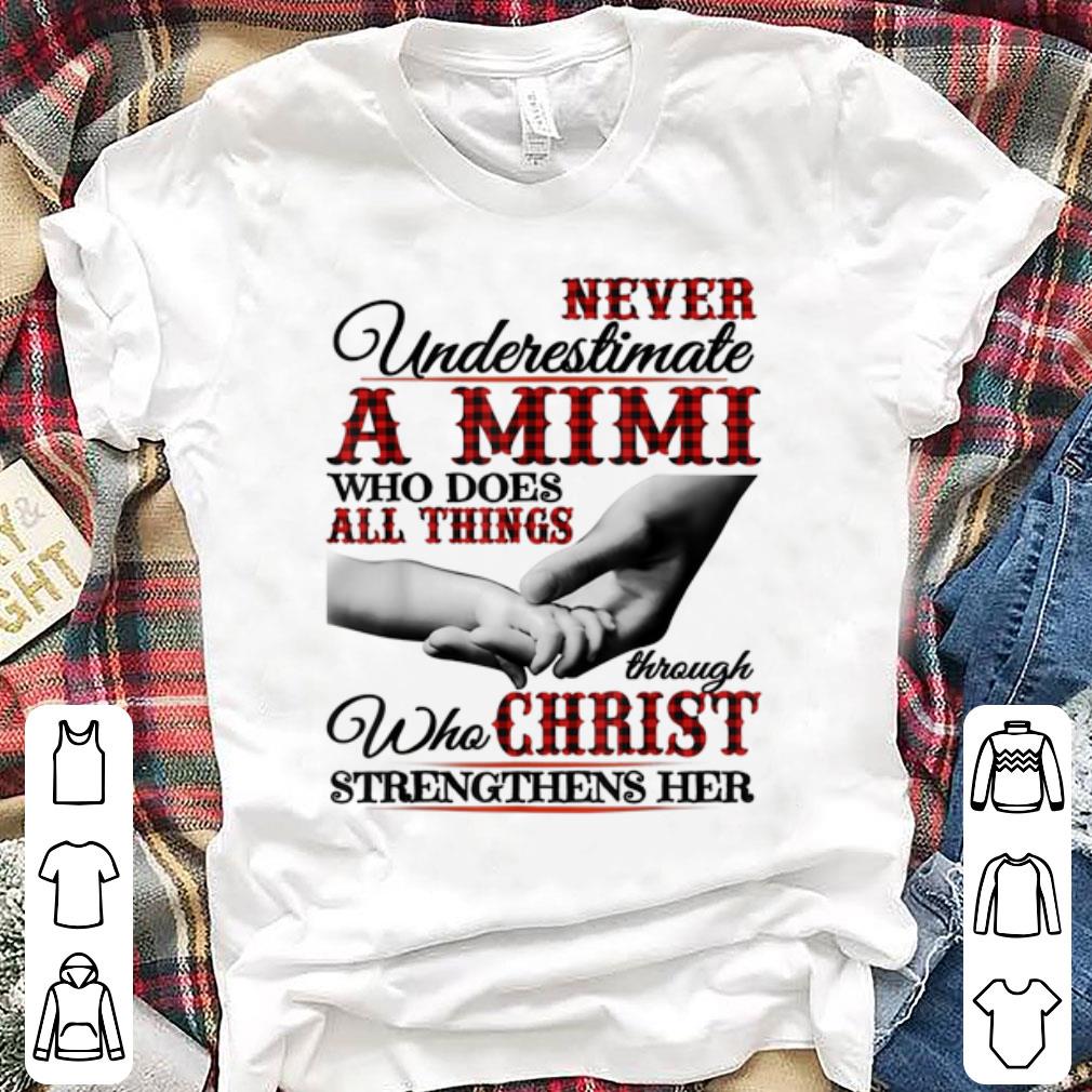 Top Never Underestimate A Mimi Who Does All Things Though Who Christ shirt 1 - Top Never Underestimate A Mimi Who Does All Things Though Who Christ shirt