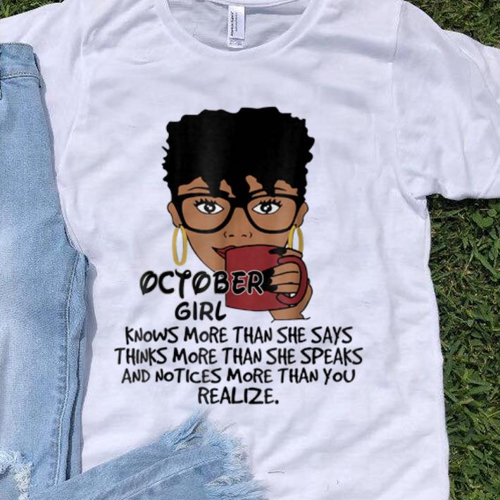 Top October Girl Knows More Than She Says Think More Than shirt 1 - Top October Girl Knows More Than She Says Think More Than shirt