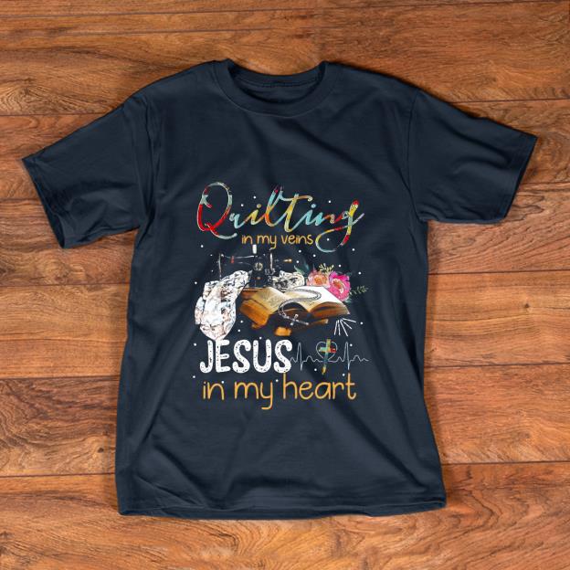 Top Quilting in my veins Jesus in my heart shirt 1 - Top Quilting in my veins Jesus in my heart shirt
