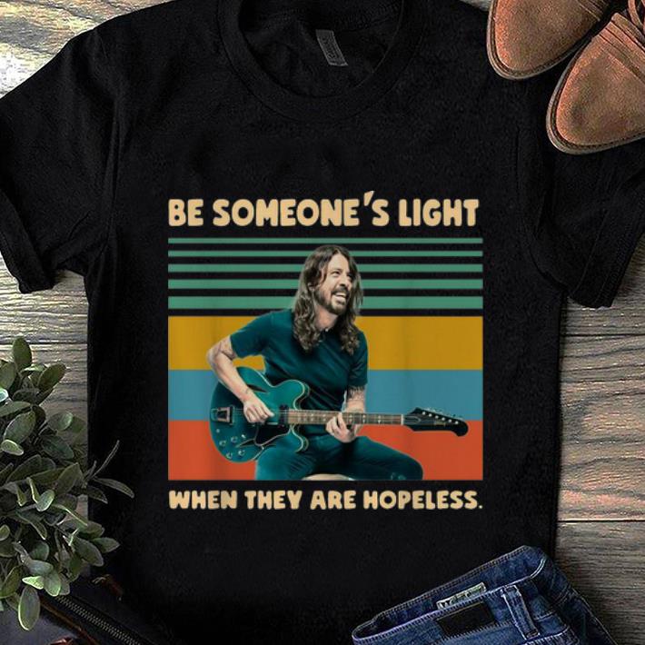 Top Vintage Dave Grohl Be Someone s Light When They Are Hopeless shirt 1 - Top Vintage Dave Grohl Be Someone's Light When They Are Hopeless shirt