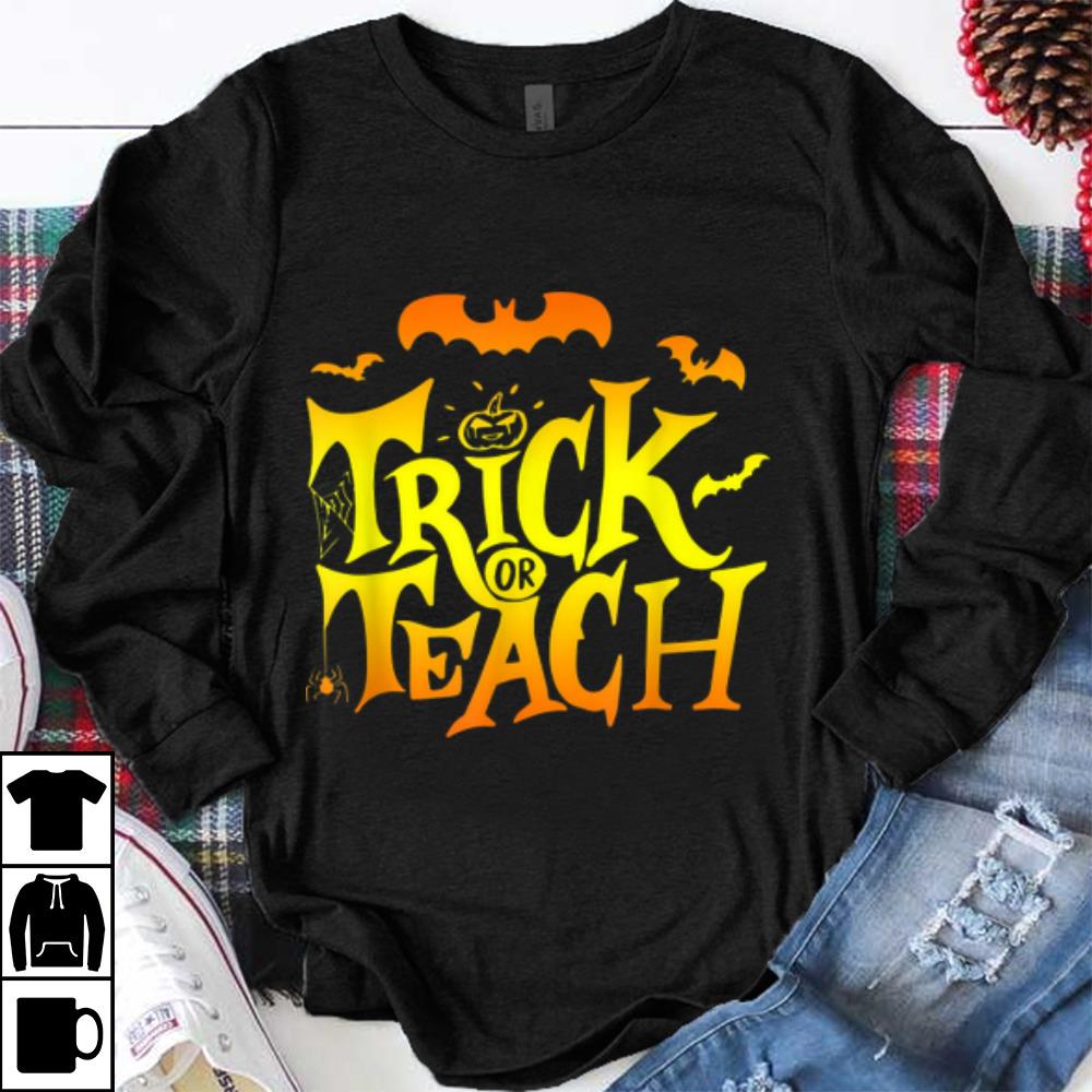 Trick Or Teach Funny Teacher Costume Humor Halloween shirt 1 - Trick Or Teach Funny Teacher Costume Humor Halloween shirt