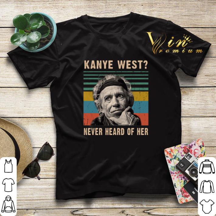 Vintage Keith Richards Kanye West never heard of her shirt 4 - Vintage Keith Richards Kanye West never heard of her shirt