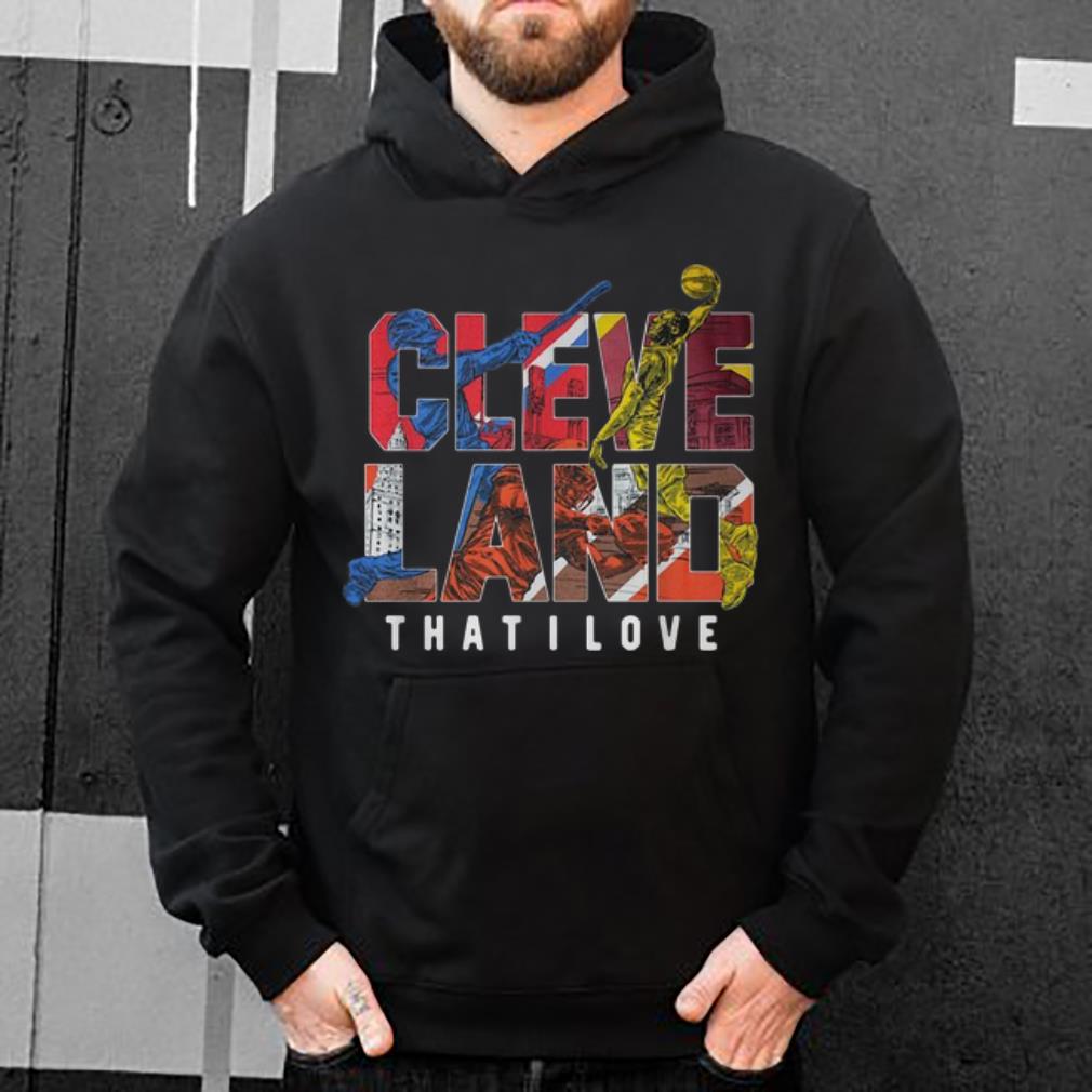 Awesome Basketball Baseball Football Cleveland That I Love shirt 4 - Awesome Basketball Baseball Football Cleveland That I Love shirt