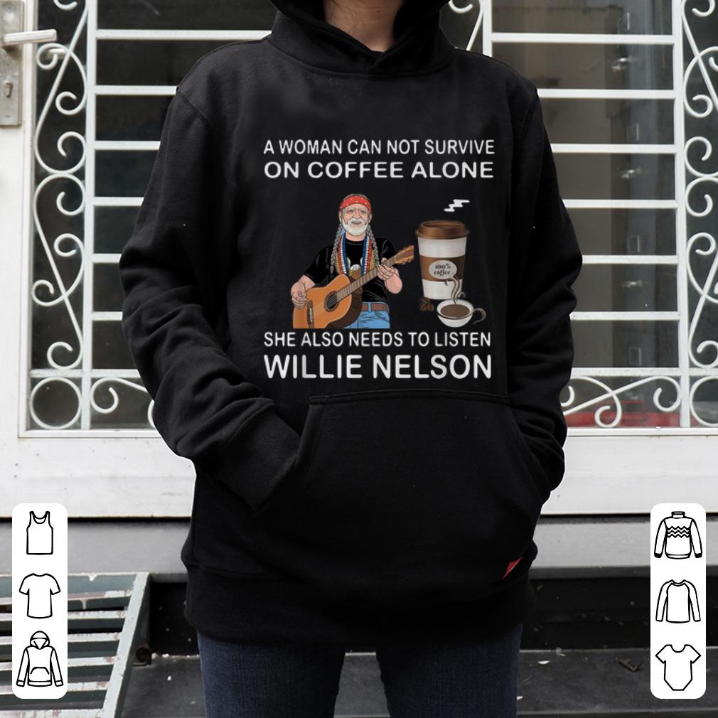 Awesome Coffee A Woman Also Needs To Listen Willie Nelson shirt 4 - Awesome Coffee A Woman Also Needs To Listen Willie Nelson shirt