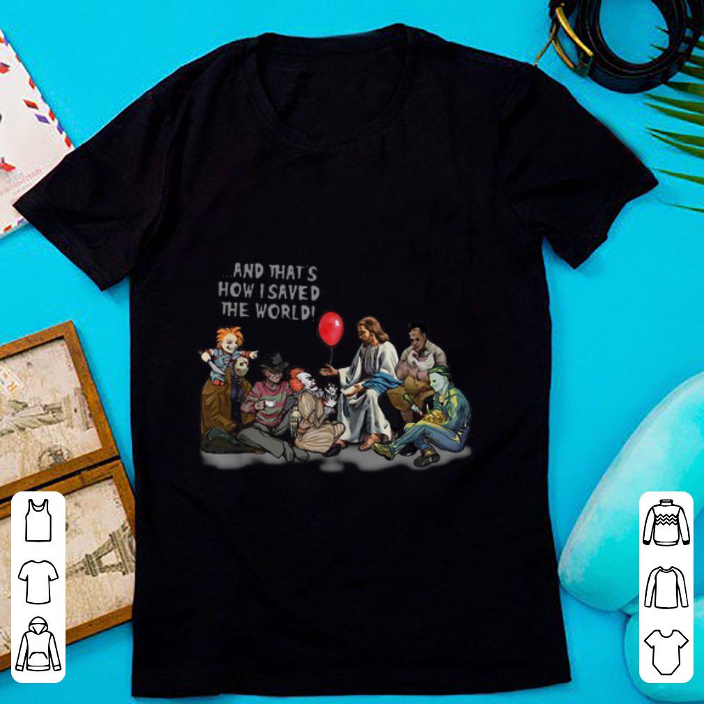 Awesome Horror Characters Jesus And That s How I Saved The World shirt 1 - Awesome Horror Characters Jesus And That’s How I Saved The World shirt