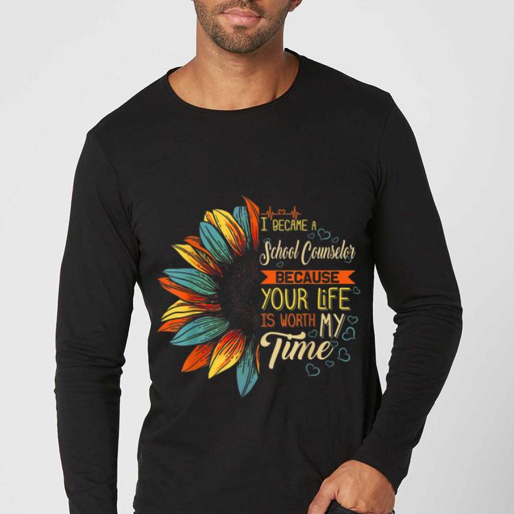 Awesome I Became A School Counselor Because Your Life Is Worth Time shirt 4 - Awesome I Became A School Counselor Because Your Life Is Worth Time shirt