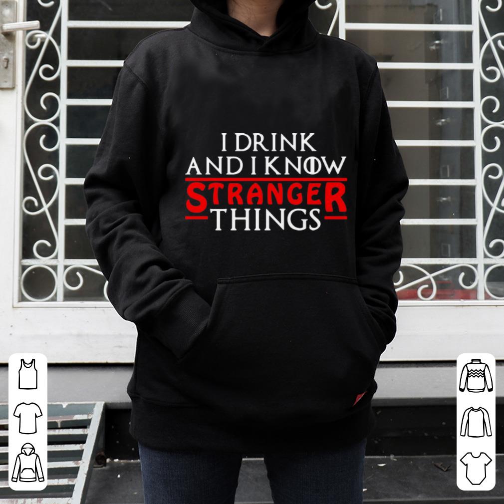 Awesome I Drink And I Know Stranger Things Game Of Thrones shirt 4 - Awesome I Drink And I Know Stranger Things Game Of Thrones shirt
