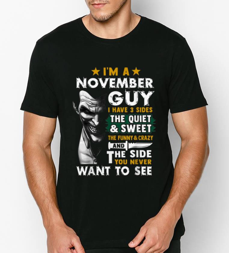 Awesome Joker I m A November Guy I Have 3 Sides You Never Want To See shirt 4 - Awesome Joker I'm A November Guy I Have 3 Sides You Never Want To See shirt