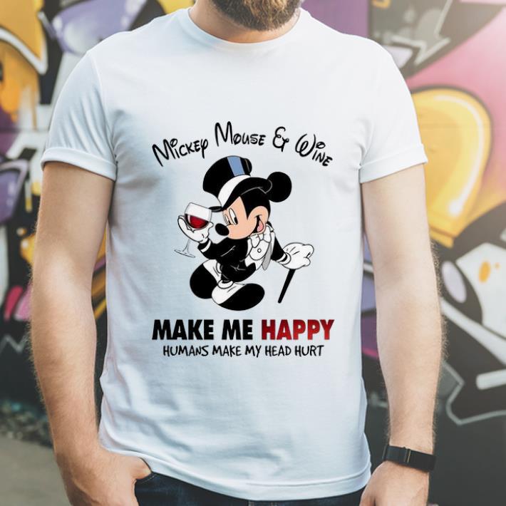 Awesome Mickey Mouse Wine Make Me Happy Human Make My Head Hurt shirt 4 - Awesome Mickey Mouse & Wine Make Me Happy Human Make My Head Hurt shirt