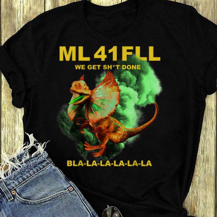 Awesome Ml 41 Fll Team We Get Shit Done Bla la la shirt 4 - Awesome Ml 41 Fll Team We Get Shit Done Bla-la-la shirt