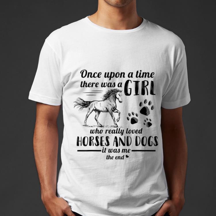Awesome Once Upon A Time There Was Girl Who Loved Horse And Dog shirt 4 - Awesome Once Upon A Time There Was Girl Who Loved Horse And Dog shirt