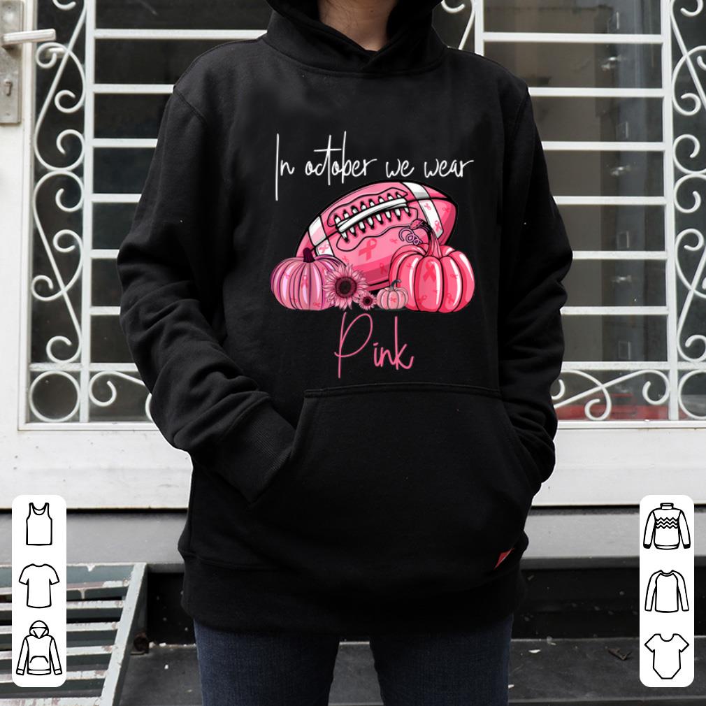 Awesome Pumpkins Football Pink Ribbon In October We Wear Pink shirt 4 - Awesome Pumpkins Football Pink Ribbon In October We Wear Pink shirt