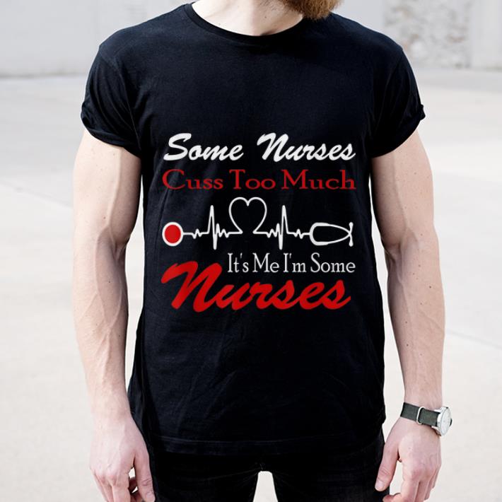 Awesome Some Nurse Cuss Too Much It s Me I m Some Nurses shirt 4 - Awesome Some Nurse Cuss Too Much It's Me I'm Some Nurses shirt
