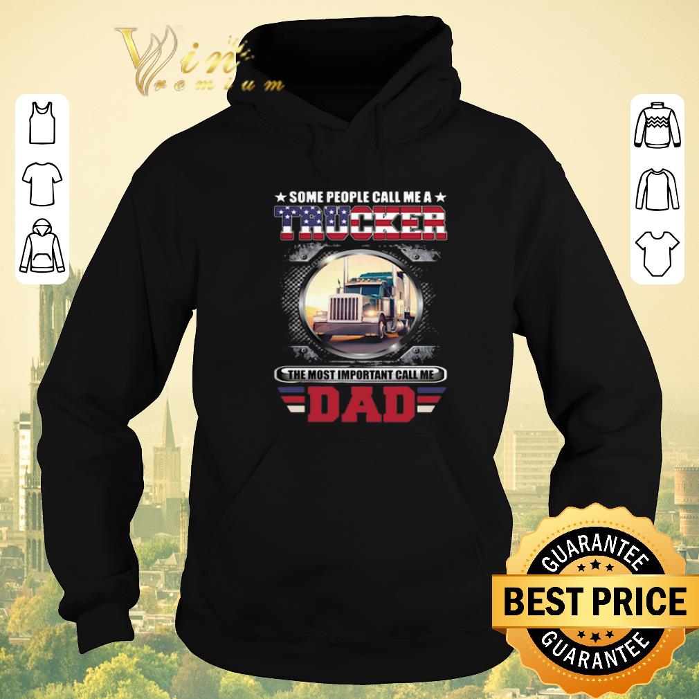 Awesome Some people call me a trucker the most important call dad shirt sweater 4 1 - Awesome Some people call me a trucker the most important call dad shirt sweater