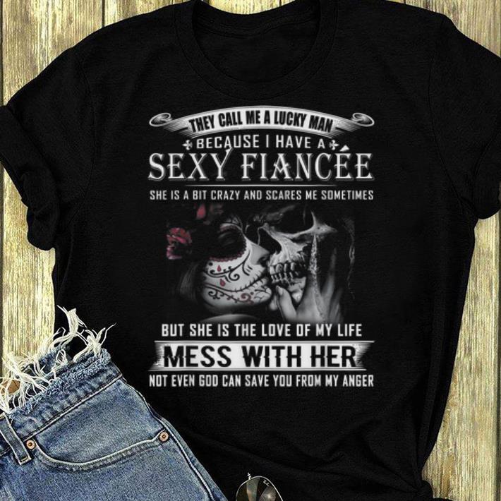 Awesome They Call Me A Lucky Man Because I Have A Sexy Fiancee shirt 4 - Awesome They Call Me A Lucky Man Because I Have A Sexy Fiancee shirt