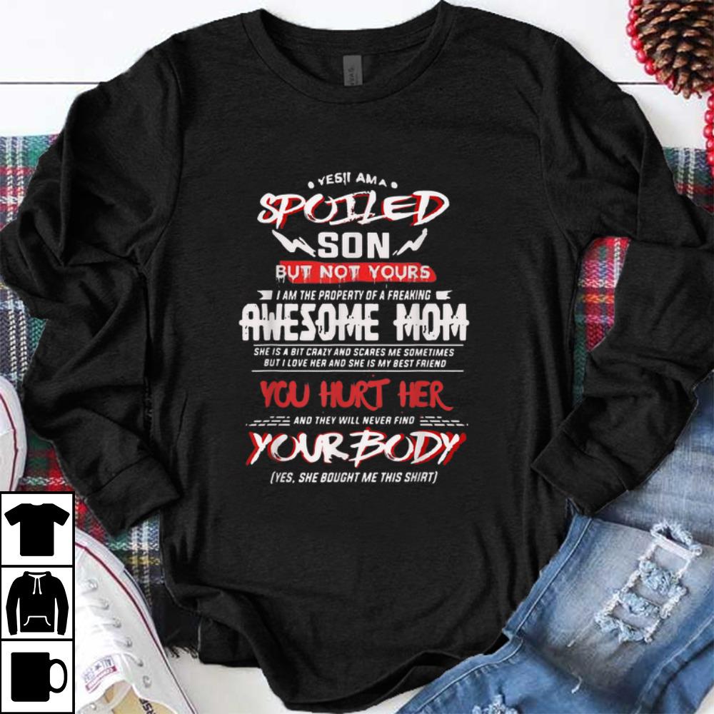 Awesome Yes I am a spoiled son but not yours I am the property of a freaking awesome mom shirt 1 - Awesome Yes I am a spoiled son but not yours I am the property of a freaking awesome mom shirt