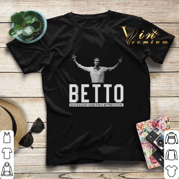 Beto O Rourke 2020 a clear vision for a better future shirt sweater 4 - Beto O'Rourke 2020 a clear vision for a better future shirt sweater