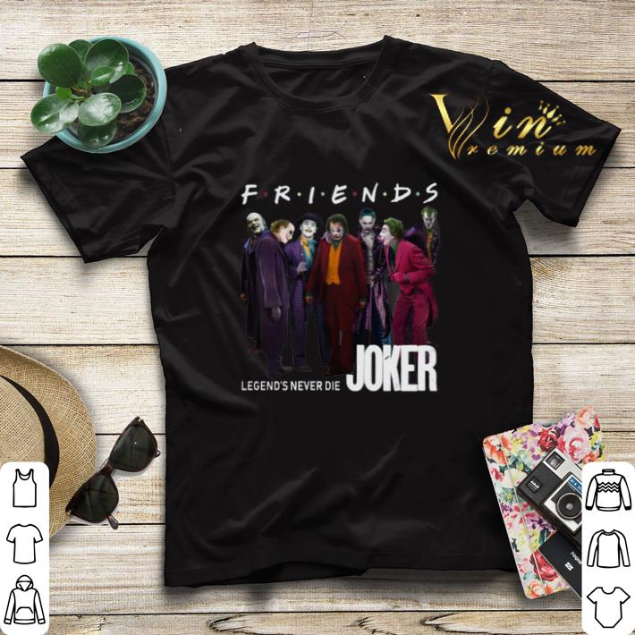 Friends Legends Never Die Joker shirt sweater Friends Legends Never Die Joker shirt sweater 4 - Friends Legends Never Die Joker shirt sweater