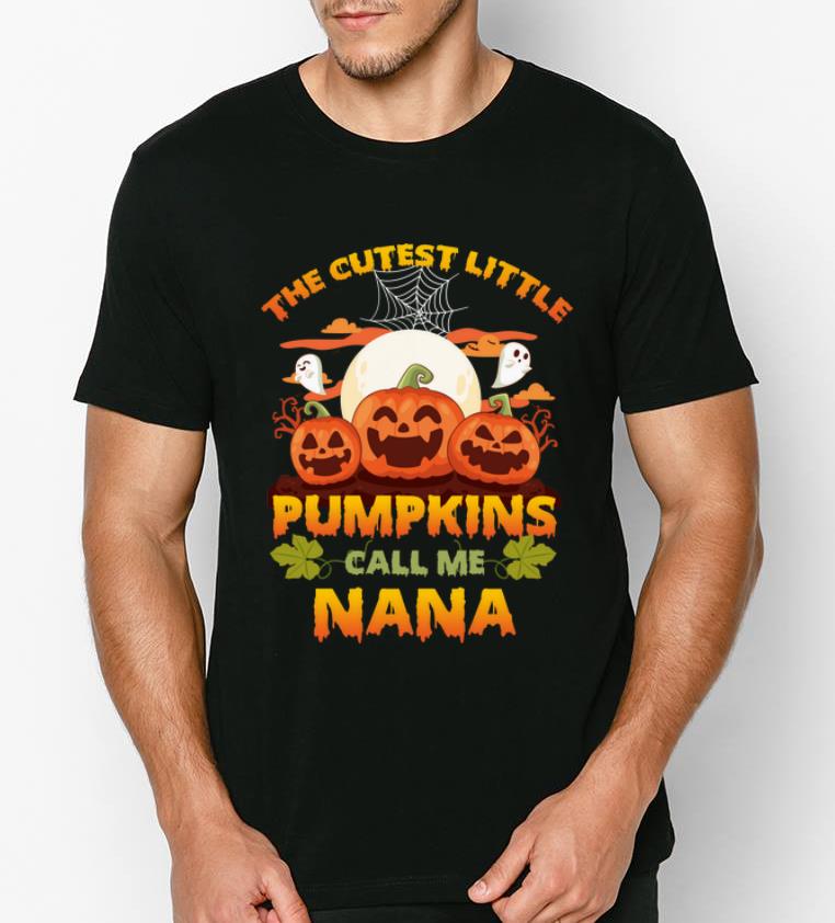 Funny The Cutest Little Pumpkin Call Me Nana Halloween shirt 4 - Funny The Cutest Little Pumpkin Call Me Nana Halloween shirt