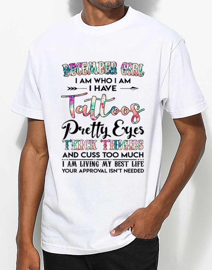 Hot December Girl I Am Who I Am I Have Tattoos Pretty Eyes shirt 4 - Hot December Girl I Am Who I Am I Have Tattoos Pretty Eyes shirt
