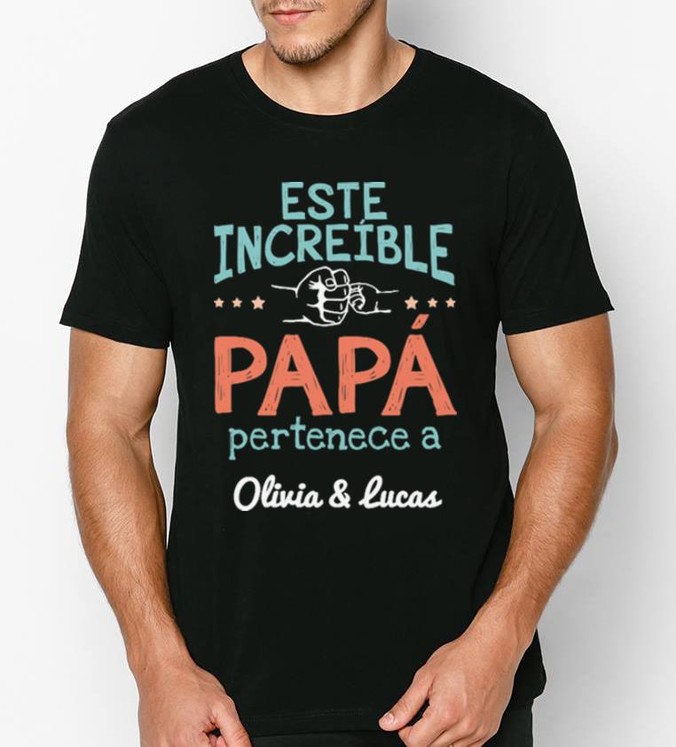 Hot Este Increible Papa Pertenece A Olivia And Lucas shirt 4 1 - Hot Este Increible Papa Pertenece A Olivia And Lucas shirt