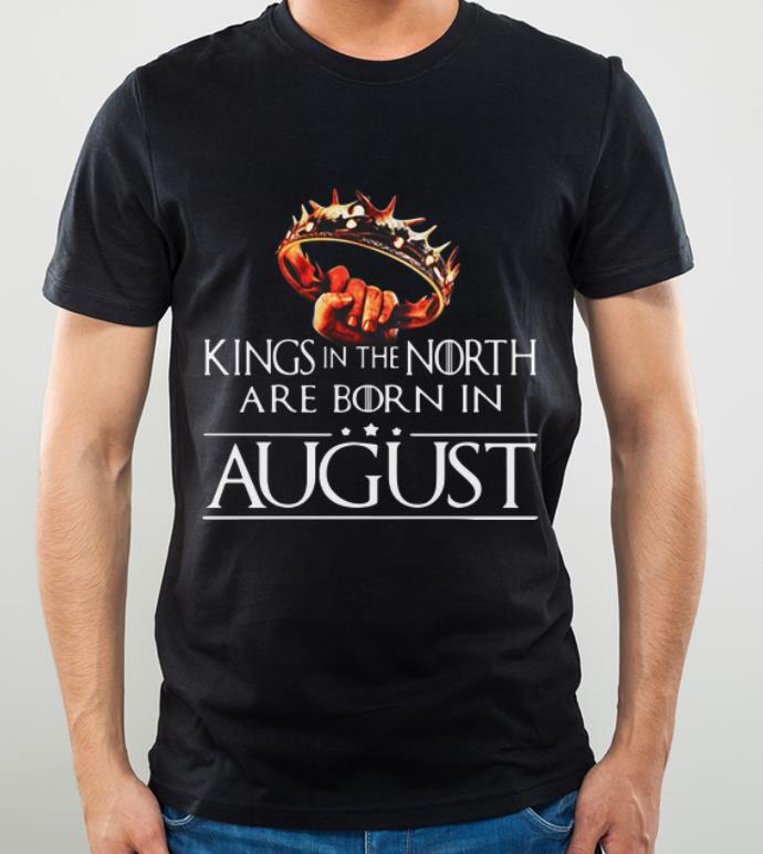 Hot Game Of Thrones Kings In The North Are Born In August shirt 4 - Hot Game Of Thrones Kings In The North Are Born In August shirt