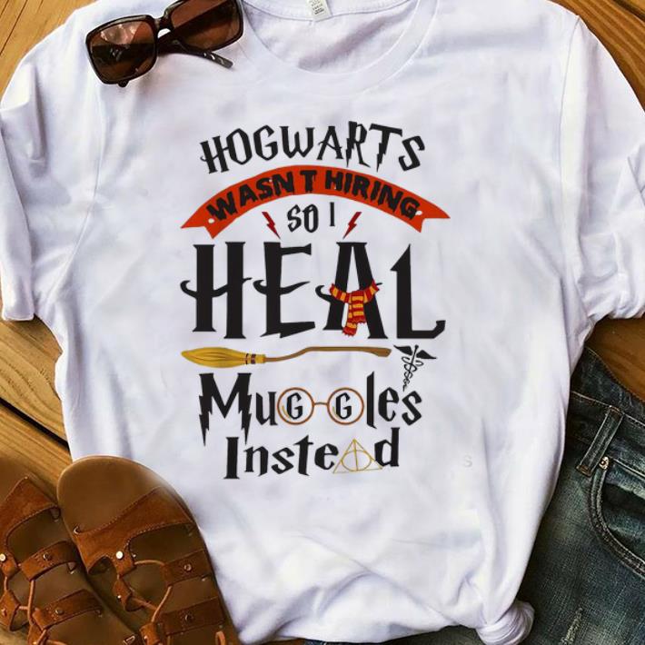 Hot Hogwarts Wasn t Hiring So I Heal Muggles Instead Harry Potter shirt 1 - Hot Hogwarts Wasn't Hiring So I Heal Muggles Instead Harry Potter shirt