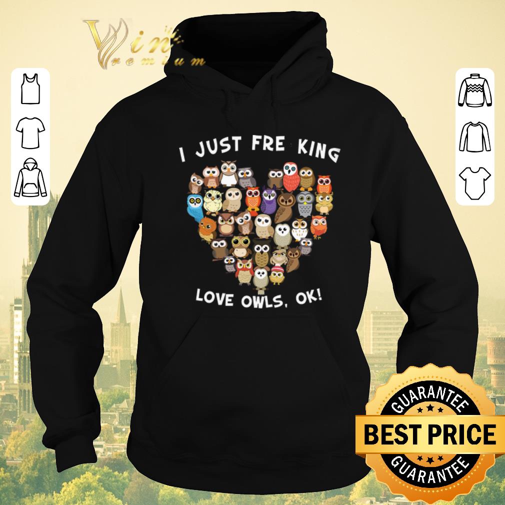 Hot I just freaking love owls ok shirt sweater 4 1 - Hot I just freaking love owls ok shirt sweater