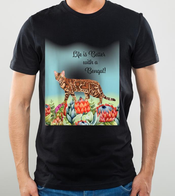 Hot Life Is Better With A Bengal Cat shirt 4 - Hot Life Is Better With A Bengal Cat shirt