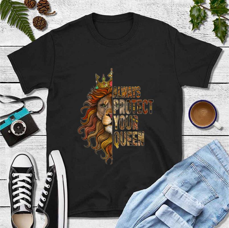 Hot Lion Always Protect Your Queen shirt 4 - Hot Lion - Always Protect Your Queen shirt