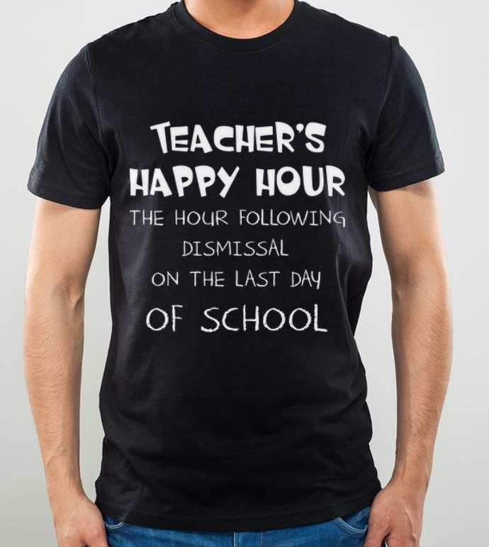 Hot Teacher Happy Hour The Hour Following Dismissal On The Last Day Of School shirt 4 - Hot Teacher Happy Hour The Hour Following Dismissal On The Last Day Of School shirt