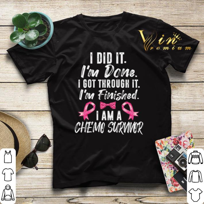 I did it i m done i got through it i m finished chemo survivor shirt sweater 4 - I did it i'm done i got through it i'm finished chemo survivor shirt sweater