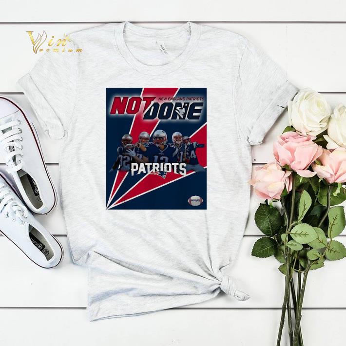 New England Patriots Not Done Patriots shirt sweater 4 - New England Patriots Not Done Patriots shirt sweater