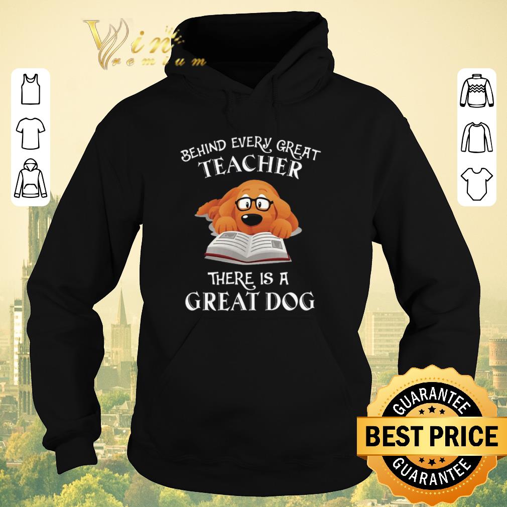Nice Behind every great teacher there is a great dog shirt sweater 4 - Nice Behind every great teacher there is a great dog shirt sweater