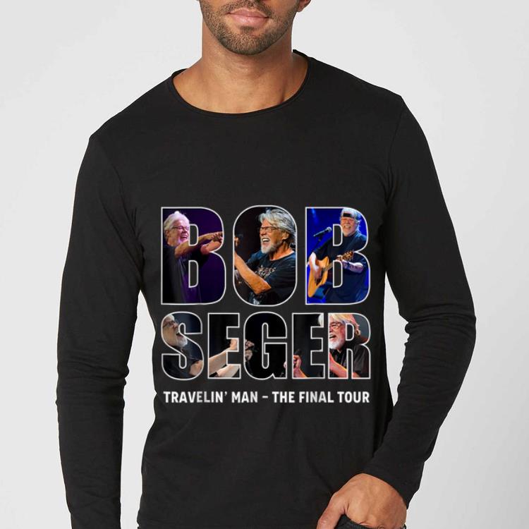 Nice Bob Seger Travelin Man The Final Tour shirt 4 - Nice Bob Seger Travelin' Man The Final Tour shirt