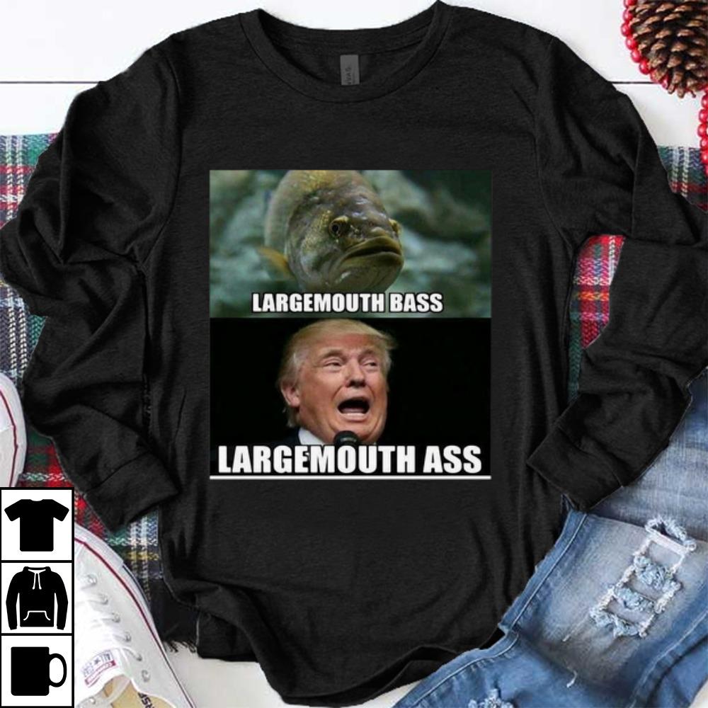 Nice Fish Largemouth Bass Trump Largemouth Ass shirt 1 - Nice Fish Largemouth Bass Trump Largemouth Ass shirt