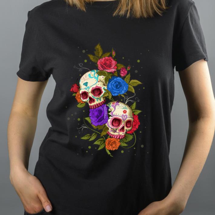 Nice Halloween Roses And Sugar Skulls Day Of The Dead shirt 4 - Nice Halloween Roses And Sugar Skulls Day Of The Dead shirt