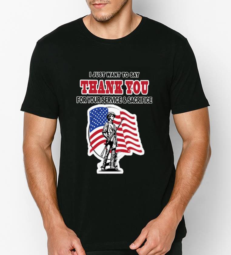 Nice I Just Want To Say Thank You For Your Service And Sacrifice American Flag shirt 4 - Nice I Just Want To Say Thank You For Your Service And Sacrifice American Flag shirt