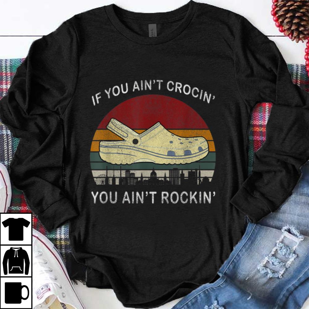 Nice Vintage If You Ain t Crocin If Ain t Rockin shirt 1 - Nice Vintage If You Ain't Crocin' If Ain't Rockin' shirt
