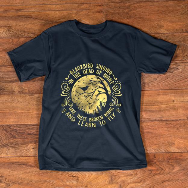 Official Blackbird Singing In The Dead Of Night Take These Broken Wings shirt 1 - Official Blackbird Singing In The Dead Of Night Take These Broken Wings shirt