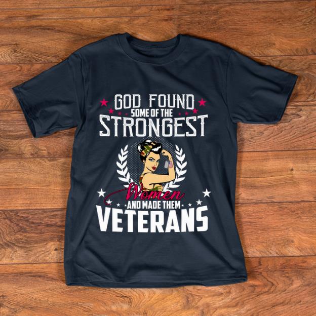 Official God Found Some Of The Strongest Women And Made Them Veterans shirt 1 - Official God Found Some Of The Strongest Women And Made Them Veterans shirt