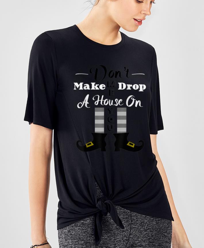 Official Halloween Don t Make Me Drop A House On You shirt 4 - Official Halloween Don't Make Me Drop A House On You shirt
